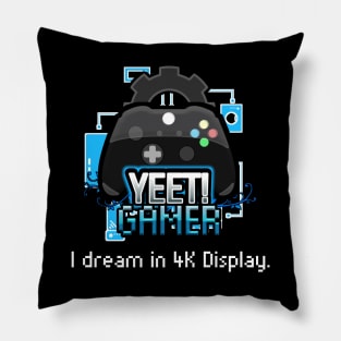 Yeet Gamer - Video Games Trendy Graphic Saying - I Dream In 4K Display Pillow