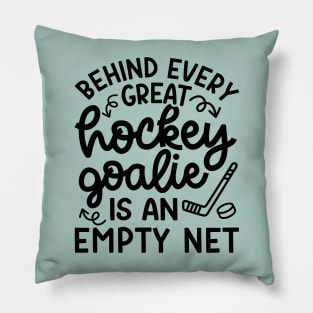 Behind Every Great Goalie Is An Empty Net Ice Hockey Field Hockey Cute Funny Pillow