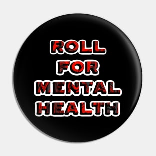 Roll For Mental Health Pin