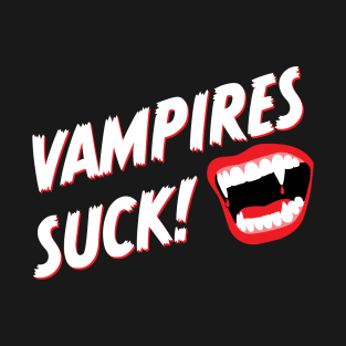 Vampires Suck! T-Shirt