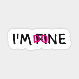 I'M FINE, I'M DONE (Cool Letter Print by INKYZONE) Magnet