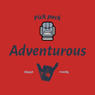 Pick pack adventurous always ready T-Shirt