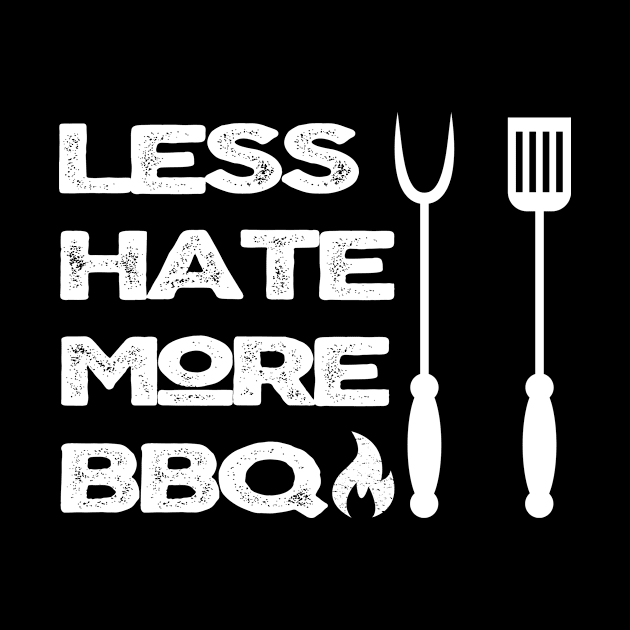 Less Hate More BBQ by Bazzar Designs