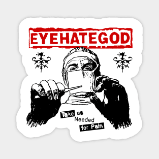 EYEHATEGOD - Take as Needed for Pain Magnet