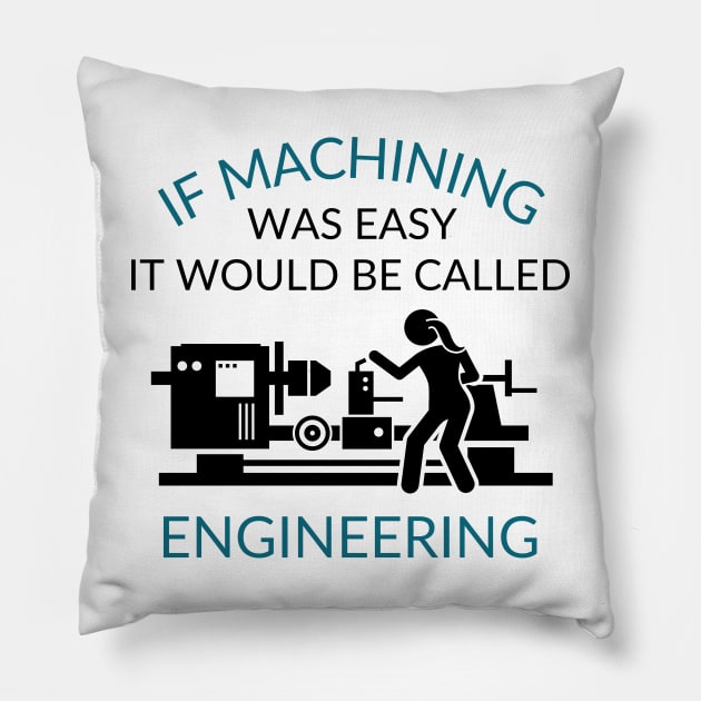 If Machining was Easy Pillow by West Virginia Women Work