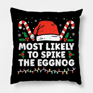 Most Likely To Spike The Eggnog Matching Family Christmas Pillow