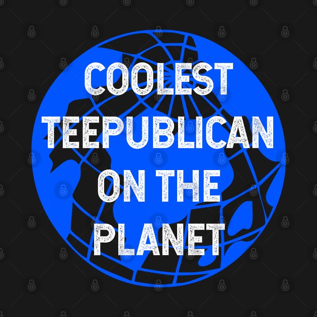 Coolest Teepublican on the Planet by TimespunThreads