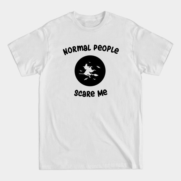 Disover NORMAL PEOPLE SCARE ME - Halloween Gifts - T-Shirt