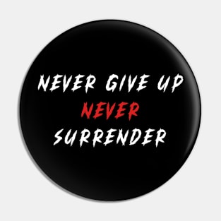 Never Give Up, Never Surrender Pin