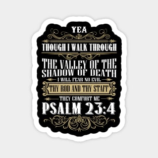 Yea, Though I Walk Through The Valley Of The Shadow Of Death, I Will Fear No Evil Psalm 23:4 Magnet