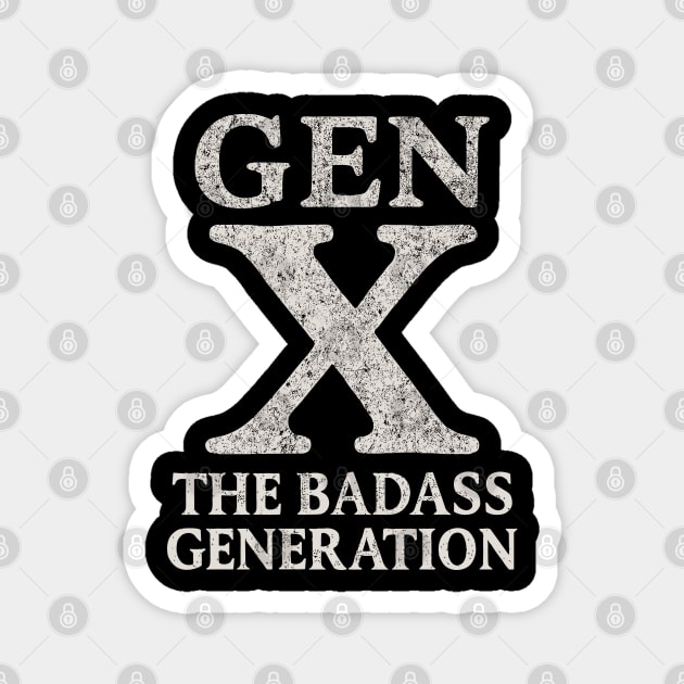Gen X The Badass Generation Sassy Attitude Magnet by Anticorporati