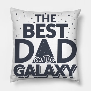 The Best Dad In The Galaxy Pillow