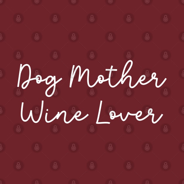 Dog Mother Wine Lover by TIHONA