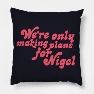 Making Plans For Nigel Pillow