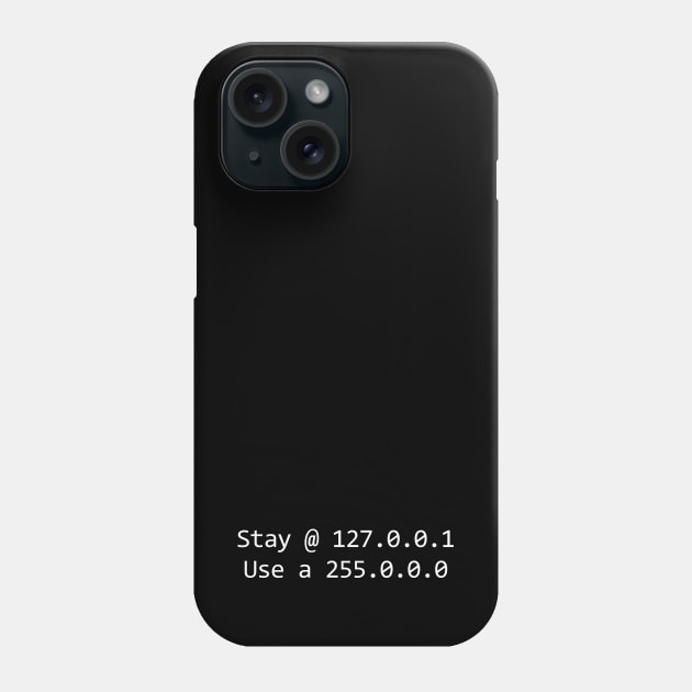 Stay @ 127.0.0.1 (home); use a 255.0.0.0 (mask) - in white Phone Case by Ofeefee