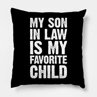 My Son In Law Is My Favorite Child Pillow