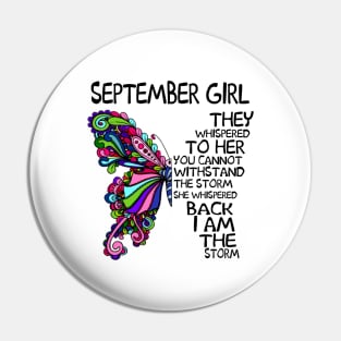 September Girl They Whispered To Her You Cannot Withstand The Storm Back I Am The Storm Shirt Pin