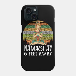 NAMAST'AY 6FT AWAY YOGA GIRL Phone Case