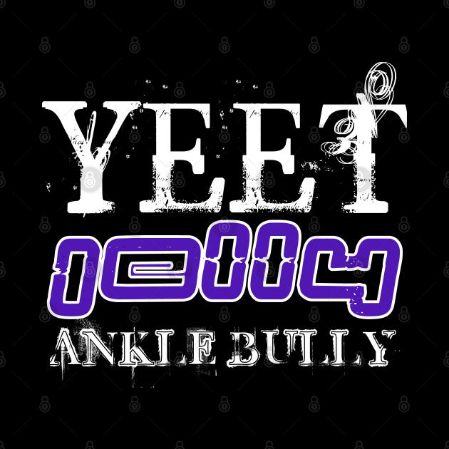 Yeet Jelly Ankle Bully - Basketball Player Workout - Graphic Sports Fitness Athlete Saying Gift by MaystarUniverse