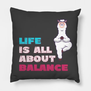 Life is all about balance Pillow