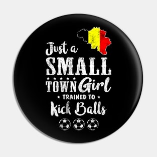 Just a Small Town Girl Belgium Soccer Tshirt Pin