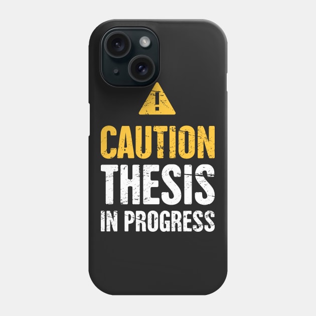 Caution, Thesis In Progress - Funny PhD Student Design Phone Case by MeatMan