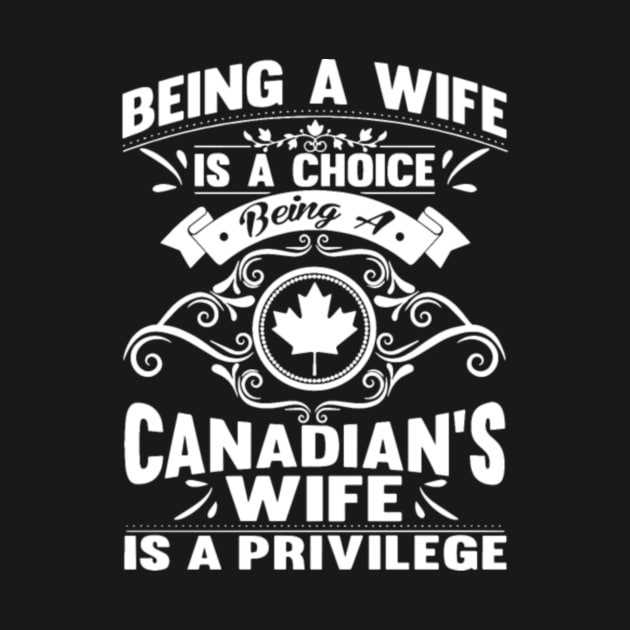 Being A Wife Is A Choice Being A Canadians by rooseveltmanthez