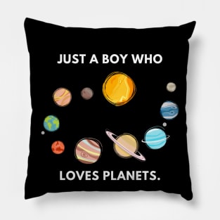 Just a boy who loves planets Pillow