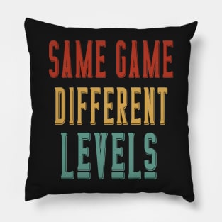Same Game Different Levels - Retro Vintage Motivational Quote Pillow