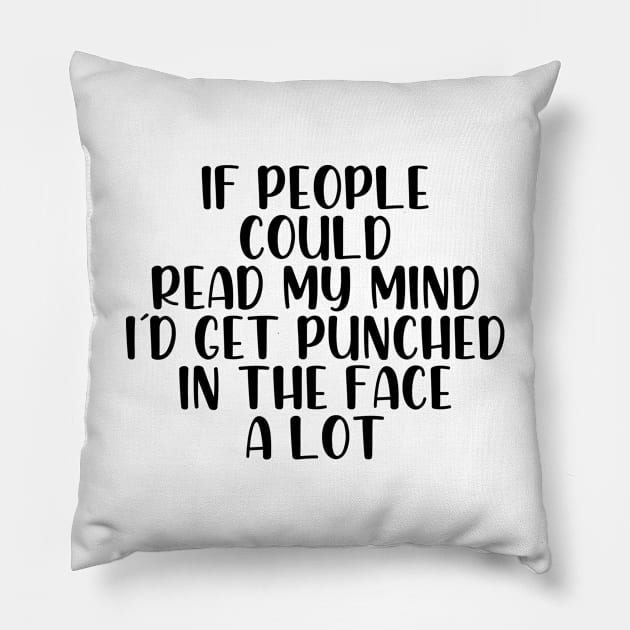 If people could read my mind... Pillow by StraightDesigns