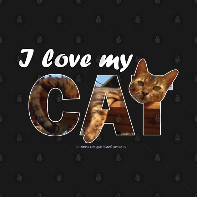 I love my cat - Bengal cat oil painting word art by DawnDesignsWordArt