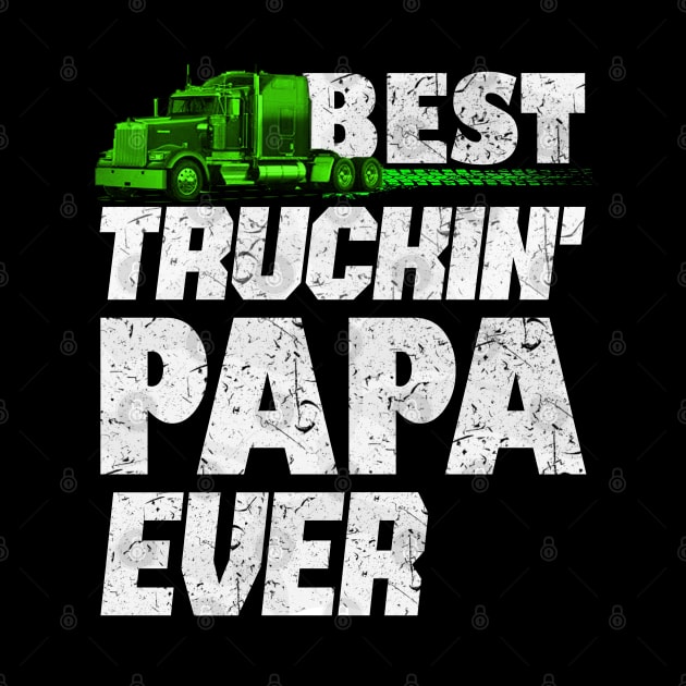 Best Truckin Papa ever #trucker #truckdriver by Trucker Heroes