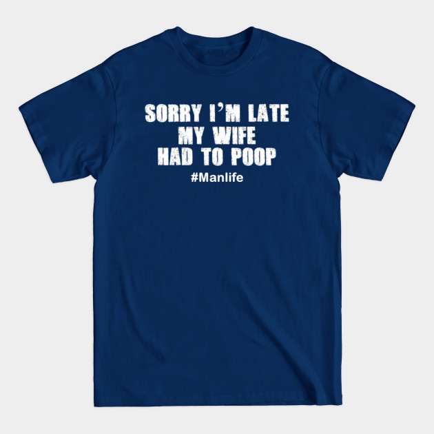 Wife Had to Poop White - Poop - T-Shirt