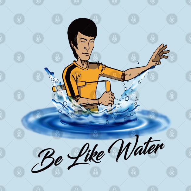 Be Like Water by Alema Art