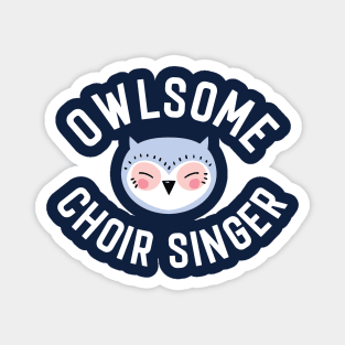 Owlsome Choir Singer Pun - Funny Gift Idea Magnet