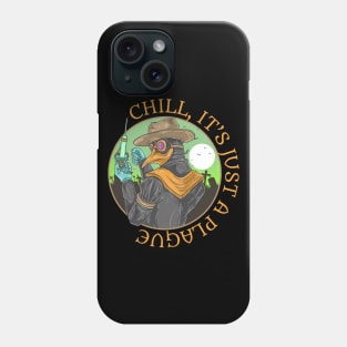 Chill, It's Just A Plague | Plague Doctor Phone Case