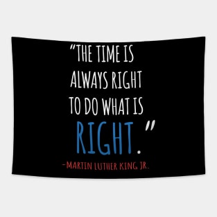 The Time Is Always Right To Do What IS Right, MLKJ, Quote, Black History Tapestry