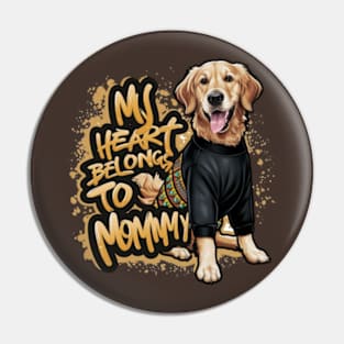 My Heart Belongs To Mommy. For Mothers Day Dog Lovers Pin