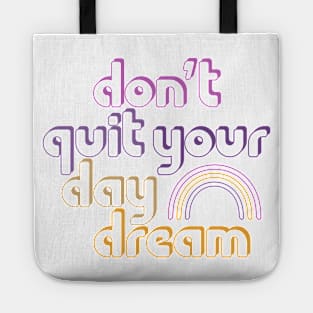 Don't Quit Your Day Dream! Tote