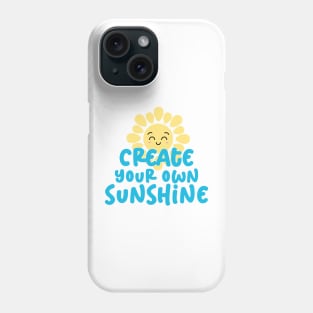 Create your own sunshine Phone Case