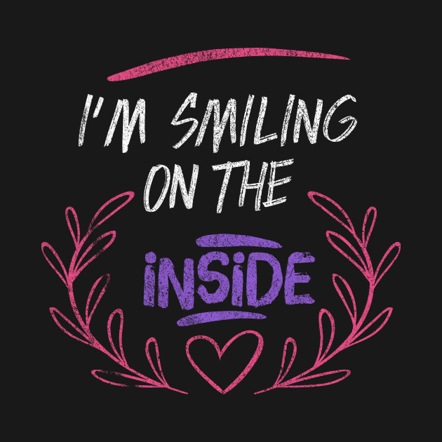 Funny " I'm Smiling On The Inside " by For_Us