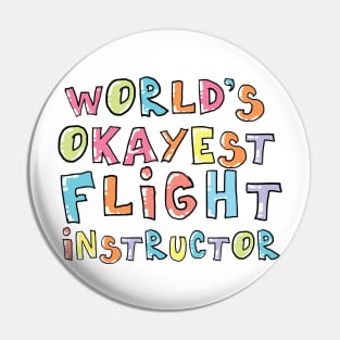 World's Okayest Flight Instructor Gift Idea Pin