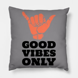 Good Vibes ONLY ! Pillow