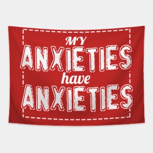 My Anxieties Have Anxieties Tapestry