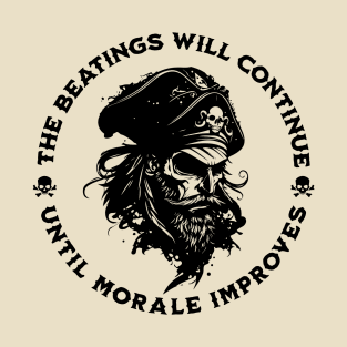 The Beatings Will Continue until Morale Improves T-Shirt