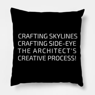 The Architect's Creative Process! Pillow