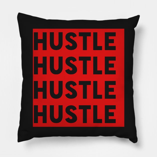 Hustle Hustle Hustle Pillow by WhatCanISay