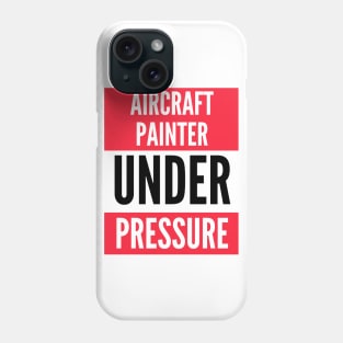 Aircraft Painter Under Pressure Phone Case