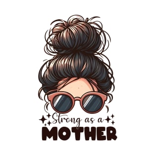 Strong As a Mother, Mother's Day Gift T-Shirt