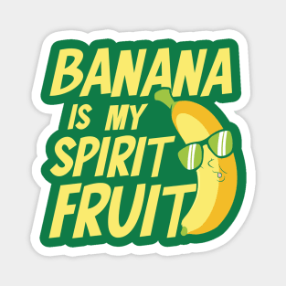 Banana is My Spirit Fruit Magnet